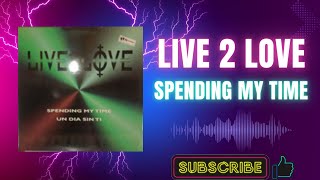 Live 2 Love – Spending My Time UK Edit A1 1997 [upl. by Allesig]