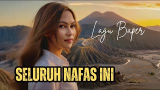 SELURUH NAFAS INI  LAGU ASYIKK BIKIN BAPER  LAGU YANG BELUM KAMU TAHU  VIDEO LIRIK [upl. by Lewak]