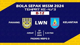 Tempat Ke 43 Bola Sepak MSSM 2024 B12  MSS Pahang vs MSS Kelantan [upl. by Neirda]