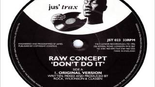 Raw Concept  Dont Do It Original Version 1996 JUS TRAX [upl. by Indys]