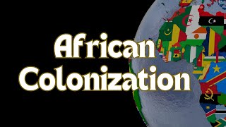 African Colonization by Europe  The Scramble for Africa [upl. by Ahsilek518]