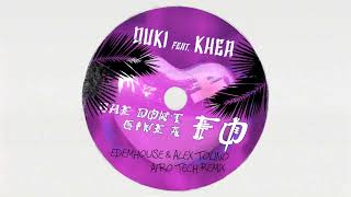 SHE DONT GIVE A FO  Duki ft Khea Edemhouse amp Alex Tolino Remix Afro Tech [upl. by Aticilef]