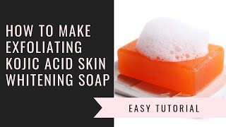 HOW TO MAKE KOJIC ACID SOAPSKIN WHITENING SOAPGET CLEAR SKINFADE DARK SPOTS [upl. by Suedaht]