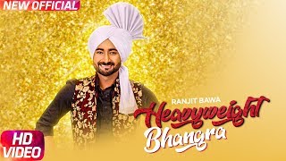 Heavy Weight Bhangra Official Video Ranjit Bawa Ft Bunty Bains  Jassi X  New Punjabi Song 2017 [upl. by Onfroi]