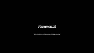 How to pronounce flummoxed grammar pronunciationmatters [upl. by Eilarol992]