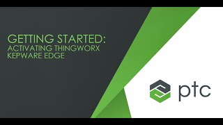 Getting Started Activating Thingworx Kepware Edge [upl. by Ahsimed]