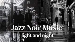 Jazz Noir Music  light and night [upl. by Jermaine214]