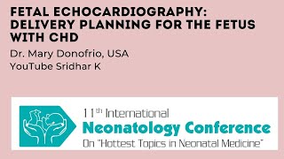 Fetal Echocardiography Delivery Planning for the Fetus with CHD Dr Mary Donofrio USA [upl. by Atinuhs]