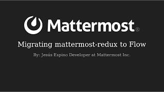 Mattermost Dev Talk  Flow [upl. by Aizirtap]