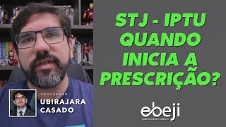 🔴 QUAL O INÍCIO DA PRESCRIÇÃO DO IPTU NO ENTENDER DO STJ  INFO 638  PROF UBIRAJARA CASADO 🔴 [upl. by Duax]