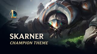 Skarner Champion Theme  League of Legends [upl. by Dougie]