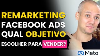 REMARKETING NO FACEBOOK ADS QUAL OBJETIVO ESCOLHER PARA AUMENTAR A VENDA DA SUAS CAMPANHAS [upl. by Tooley810]