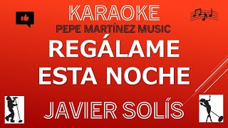 Regálame esta noche Javier Solís Karaoke [upl. by Nani550]