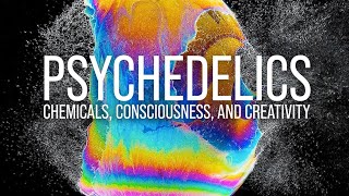 Psychedelics Chemicals Consciousness and Creativity [upl. by Micheline558]