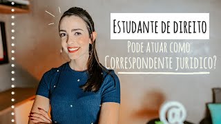 ESTUDANTE PODE SER CORRESPONDENTE JURÍDICO [upl. by Aisul]