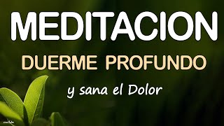 DUERME PROFUNDO Y SANA💚DORMIR y SANAR DOLOR de CUERPO con la MENTE  Meditación GUIADA de ANSIEDAD [upl. by Disario]