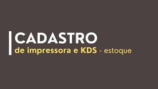 22 Cadastro de Impressora e KDS no PDVx [upl. by Adiuqal]