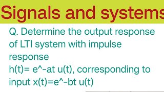 determine the output response of lti system with ht eat ut xtebt ut [upl. by Oiril]