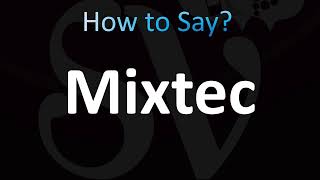 How to Pronounce Mixtec CORRECTLY [upl. by Bettine]