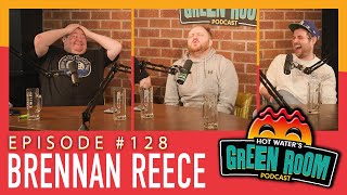 128 With Guest Brennan Reece  Hot Water’s Green Room wTony amp Jamie [upl. by Iridis841]