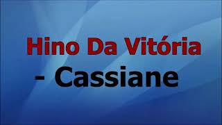 CASSIANE HINO DA VITÓRIA PLAYBACK COM LETRAS [upl. by Frederic]