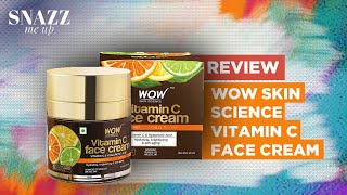 WOW Skin Science Vitamin C Face Cream Review  Face Cream For Oily Skin  Snazz Me Up [upl. by Dilisio]