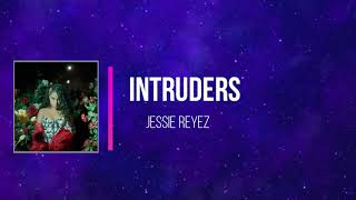 Jessie Reyez  INTRUDERS Lyrics [upl. by Notniv23]