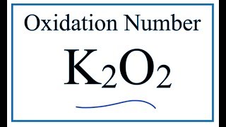 How to find the Oxidation Number for O in K2O2 Potassium peroxide [upl. by Hinkel]