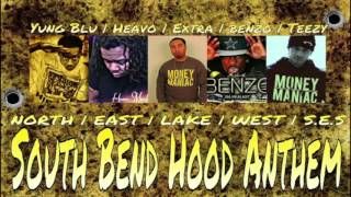 SOUTH BEND HOOD ANTHEM  YUNG BLU x HEAVO x EXTRA x BENZO x TONY CUSIC [upl. by Baelbeer228]