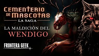 CEMENTERIO DE MASCOTAS  LA SAGA  El WENDIGO Del Cementerio Maldito de STEPHEN KING [upl. by Nica]