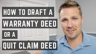 How to Draft a Warranty Deed or Quit Claim Deed [upl. by Schellens]