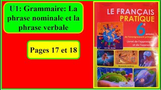 U1 Grammaire  La phrase nominale et la phrase verbale Français pratique pages 17 et 18 6ème aep [upl. by Ahsiatal69]