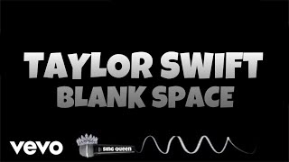 Taylor Swift  Blank Space Karaoke Version • Sing Queen [upl. by Tanaka]