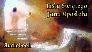 Listy Świętego Jana Apostoła  Audiobook [upl. by Melessa]