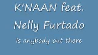 KNAAN feat Nelly Furtado  Is Anybody out There Lyrics [upl. by Lehcim]