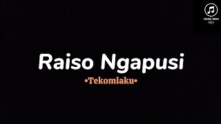 Raiso Ngapusi  Tekomlaku Lirik [upl. by Allerie]