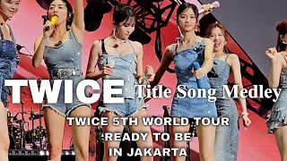 4K 60P 231223 TWICE Ready To Be Jakarta Title Song Medley Fancam [upl. by Aicina]