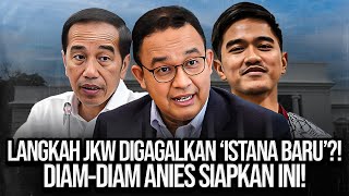 LANGKAH JKW DIGAGALKAN ISTANA BARU DIAMDIAM ANIES SIAPKAN INI [upl. by Akimahc805]