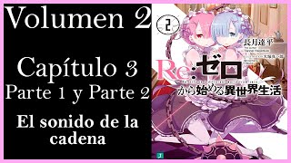 REZERO VOLUMEN 2 Capítulo 3 Parte 1 y Parte 2  El sonido de la cadena [upl. by Enrev]