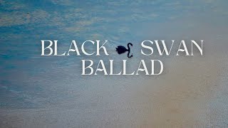 The Ballad of the Black Swan [upl. by Ahsac283]