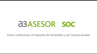 Cómo confeccionar el Impuesto de Sociedades y las Cuentas Anuales con a3ASESORsoc [upl. by Garson145]