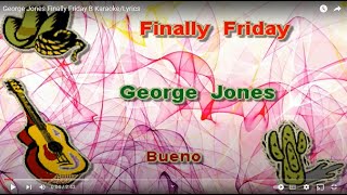 George Jones Finally Friday B KaraokeLyrics [upl. by Harper455]