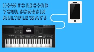 How to record your favourite songs in multiple ways  Yamaha PSR  E463 Tutorial Part 2 [upl. by Cinomod]