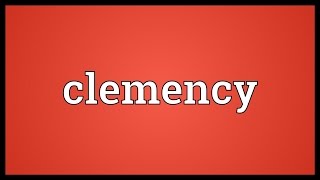 Clemency Meaning [upl. by Nilesoj]