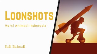 Mengubah Ide Gila menjadi Kenyataan  Loonshots [upl. by Aehs]