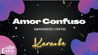 Gerardo Ortiz  Amor Confuso Versión Karaoke [upl. by Airitac]