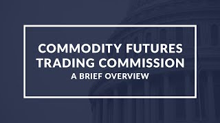 Understanding the Commodity Futures Trading Commission CFTC  A Quick Guide [upl. by Rosalynd]