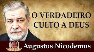 O Verdadeiro Culto a Deus Vídeo 3 Completo Augustus Nicodemusm4v [upl. by Teador]