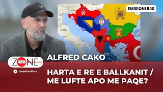 Alfred Cako Harta e re e Ballkanit  Me lufte apo me paqe – Zone e Lire [upl. by Thurman791]