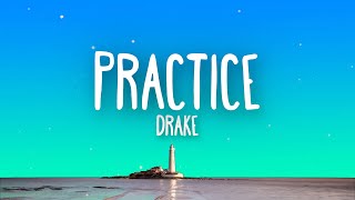 Drake  Practice Lyrics [upl. by Yates]